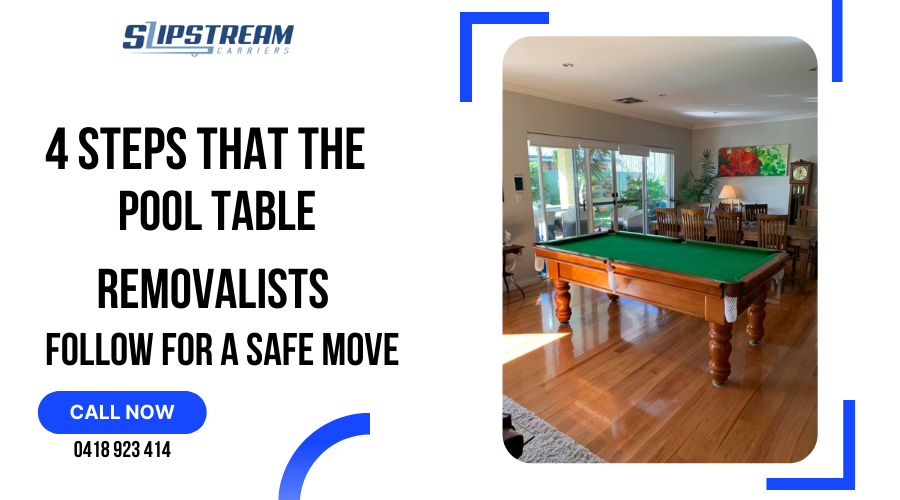 4 Steps That the Pool Table Removalists Follow for a Safe Move