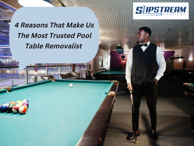 4 Reasons That Make Us The Most Trusted Pool Table Removalist