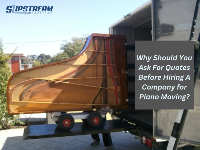 Why Should You Ask For Quotes Before Hiring A Company for Piano Moving?
