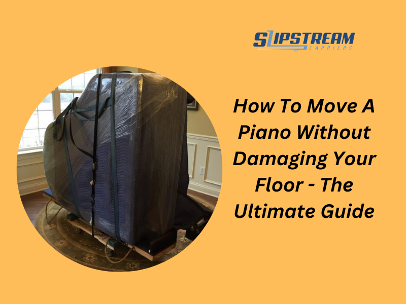 How To Move A Piano Without Damaging Your Floor – The Ultimate Guide