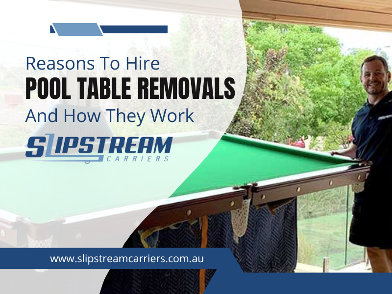 Reasons To Hire Pool Table Removals And How They Work