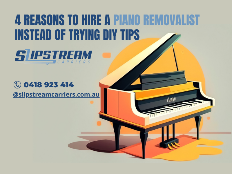 4 Reasons To Hire A Piano Removalist Instead Of Trying Diy Tips