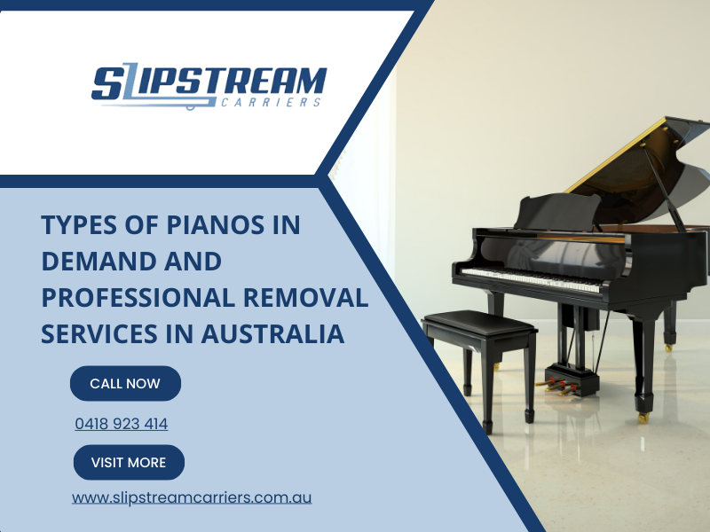 Types Of Pianos In Demand And Professional Removal Services In Australia