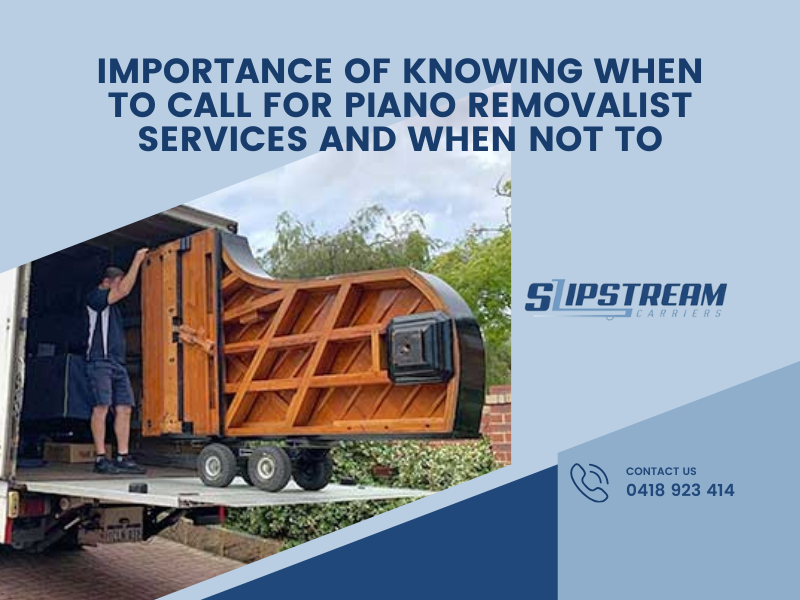 Importance of Knowing When To Call For Piano Removalist Services and When Not To