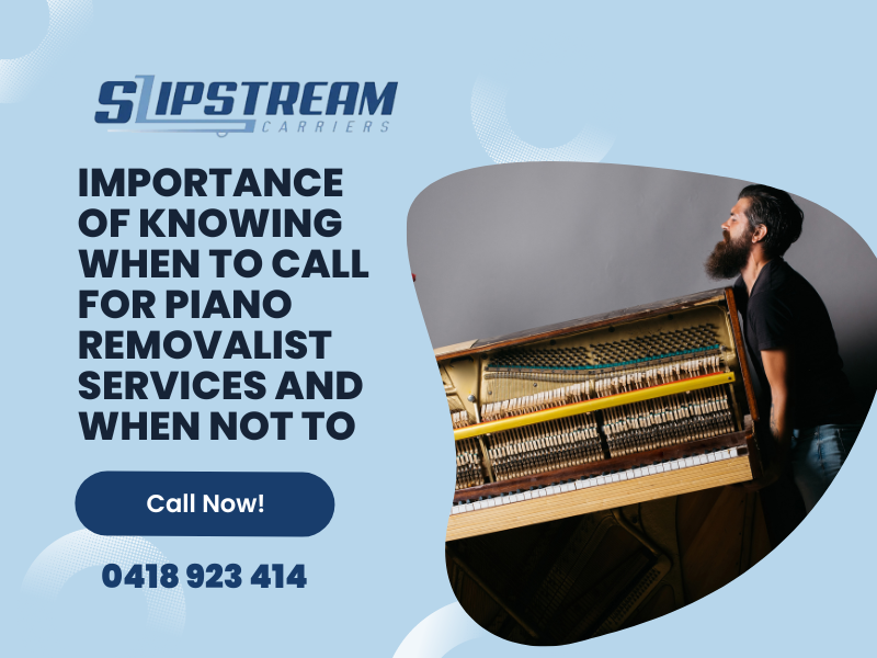 Importance Of Knowing When To Call For Piano Removalist Services