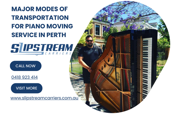 Major Modes Of Transportation For Piano Moving Service in Perth