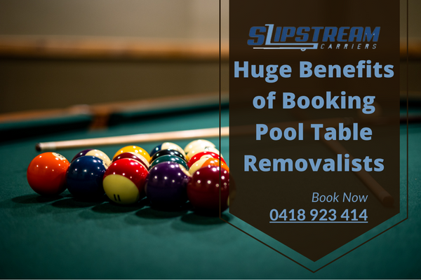 Huge Benefits of Booking Pool Table Removalists