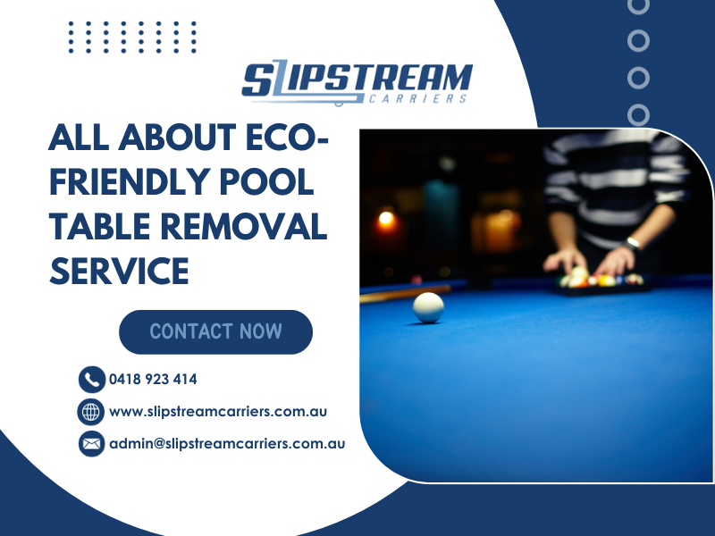 All About Eco-Friendly Pool Table Removal Service