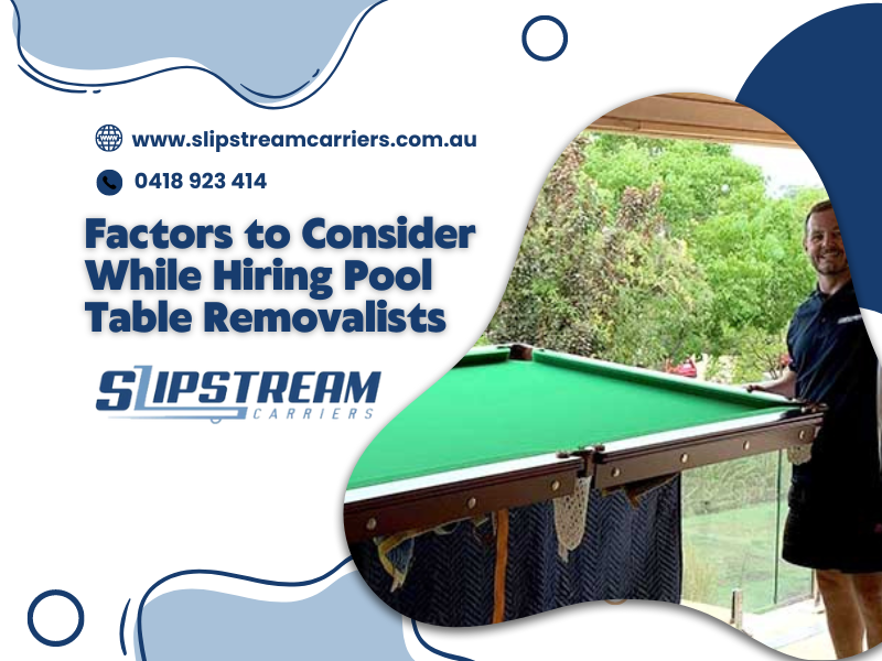 Factors To Consider While Hiring Pool Table Removalists