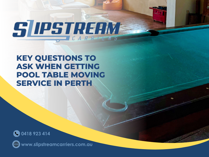 Key Questions To Ask When Getting Pool Table Moving Service in Perth