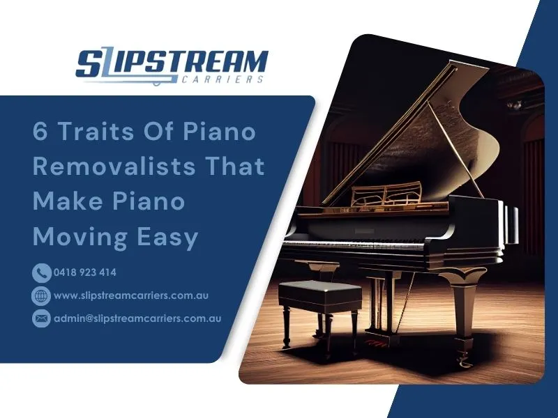 6 Traits Of Piano Removalists That Make Piano Moving Easy