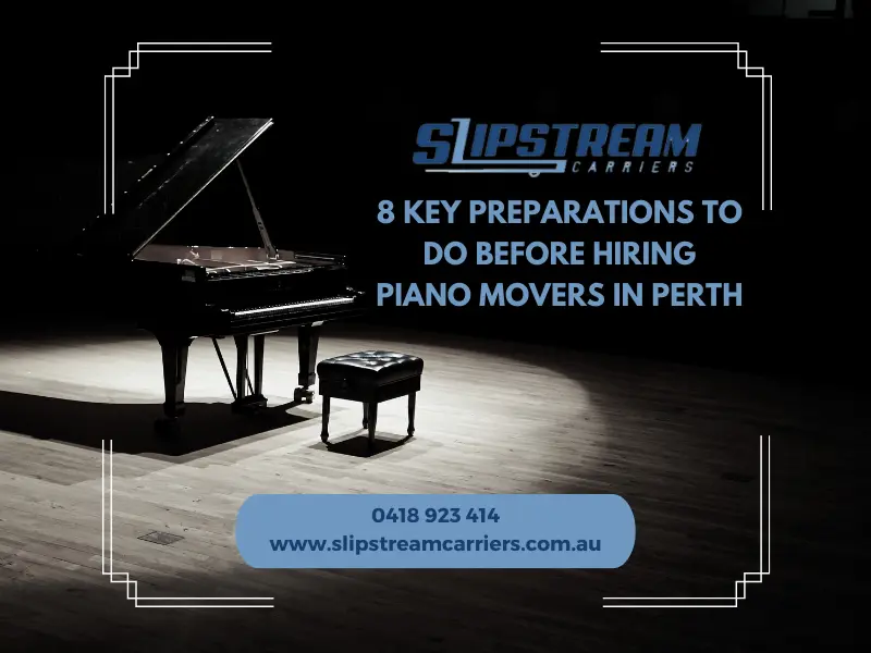 8 Key Preparations To Do Before Hiring Piano Movers in Perth