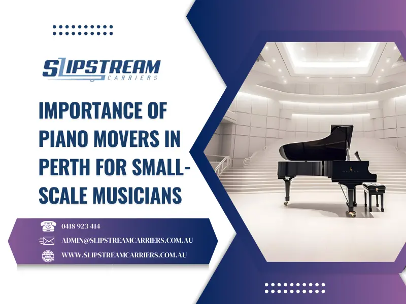 Importance Of Piano Movers in Perth for Small-Scale Musicians