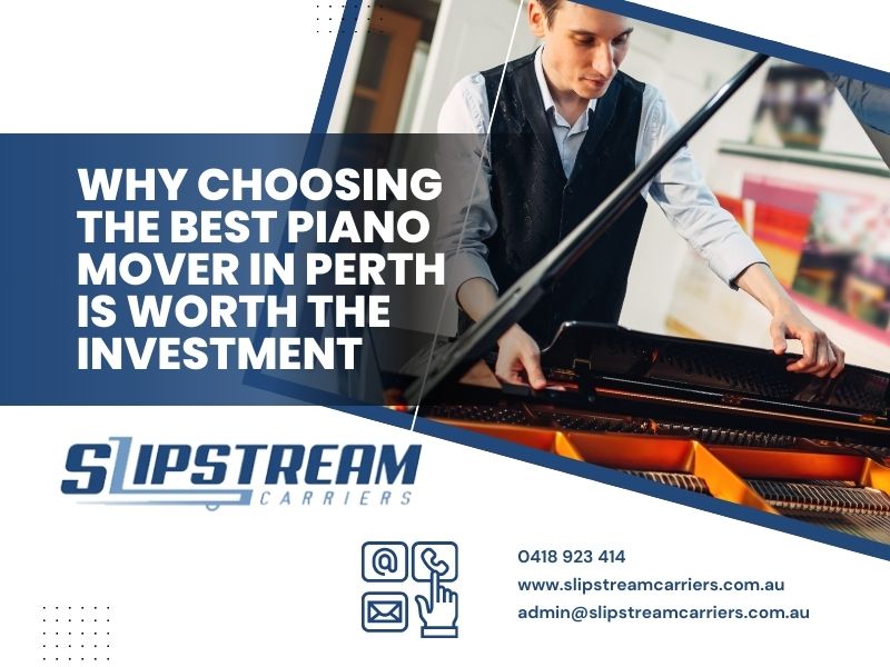 Why Choosing The Best Piano Mover In Perth Is Worth The Investment