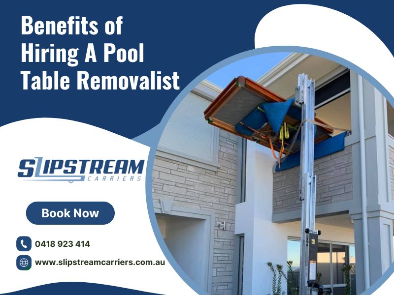 Benefits Of Hiring A Pool Table Removalist In Perth