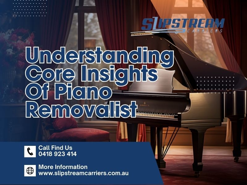 Understanding Core Insights Of Piano Removalist Perth