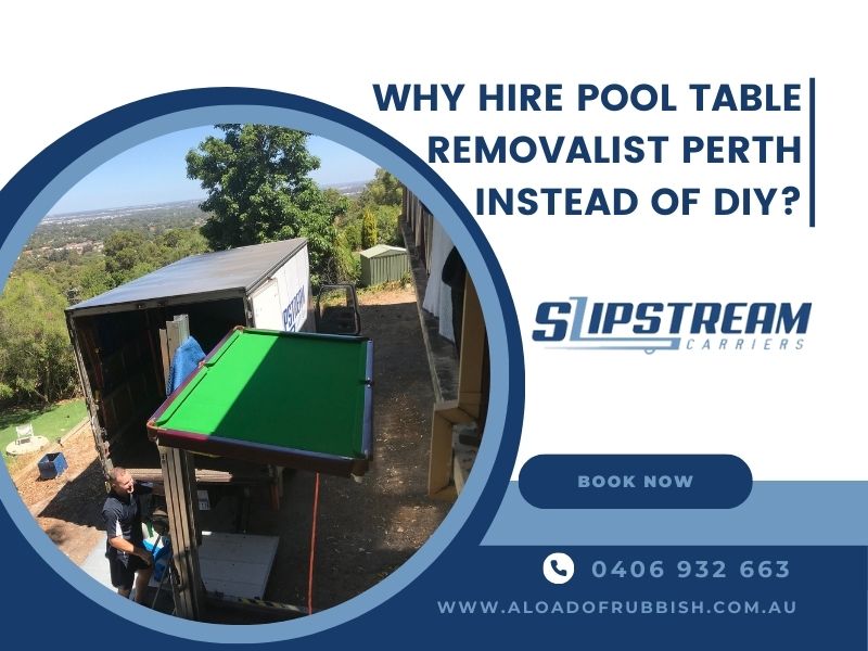 Why Hire Pool Table Removalist Perth Instead Of DIY?