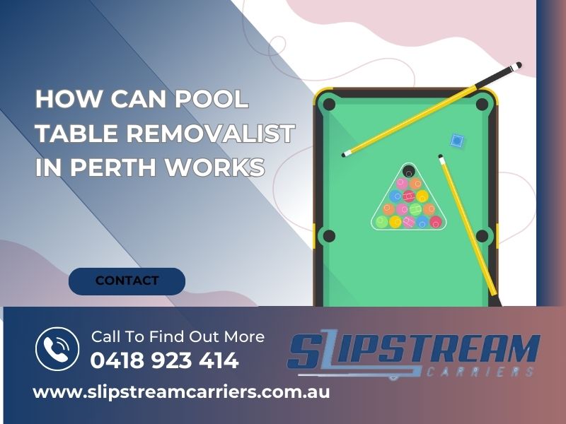 How Can Pool Table Removalist In Perth Works