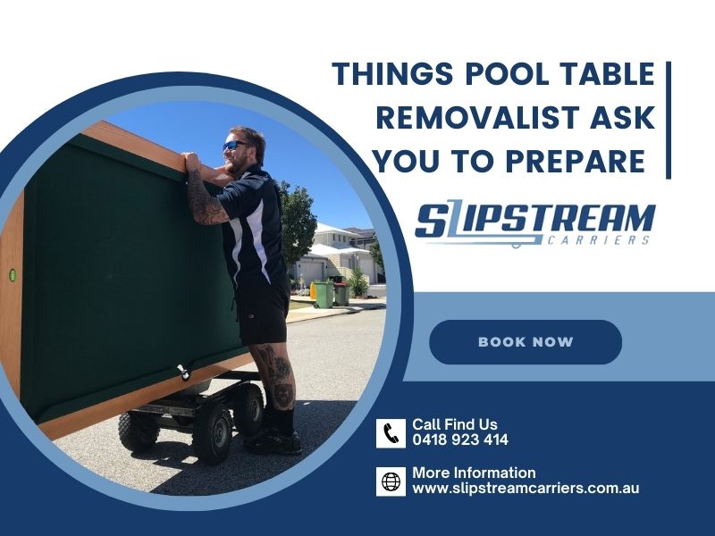 Things Pool Table Removalist in Perth Ask You to Prepare