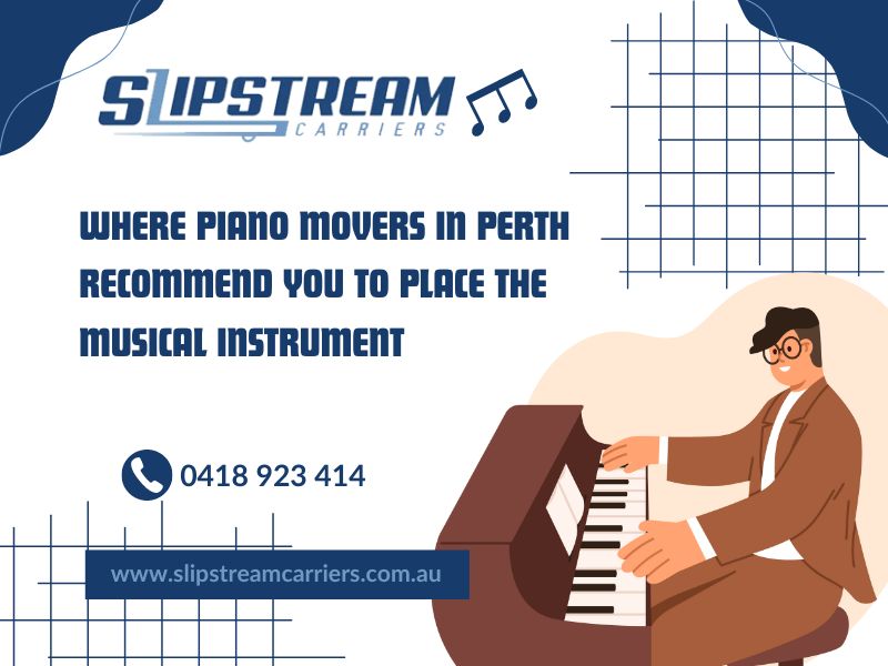 Where Piano Movers Recommend You To Place The Musical Instrument